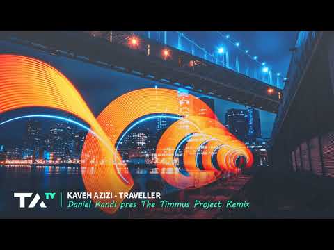 Kaveh Azizi - Traveller (Daniel Kandi pres. The Timmus Project Remix)
