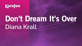 Don&#39;t Dream It&#39;s Over - Diana Krall | Karaoke Version | KaraFun