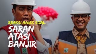 Reaksi Anies Baswedan soal Saran Presiden Jokowi Atasi Banjir di Ibukota