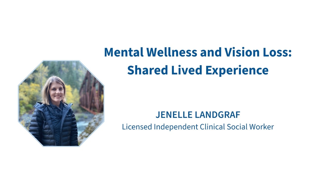 Mental Wellness and Vision Loss: Shared Lived Experience (Part 1)