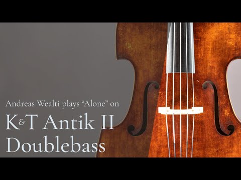 Andreas Wealti - Alone on K&T Antik II double bass