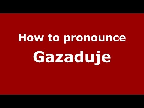 How to pronounce Gazaduje (Colombian Spanish/Colombia) - PronounceNames.com