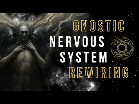 Reprogramming the Nervous System: A Gnostic Guide