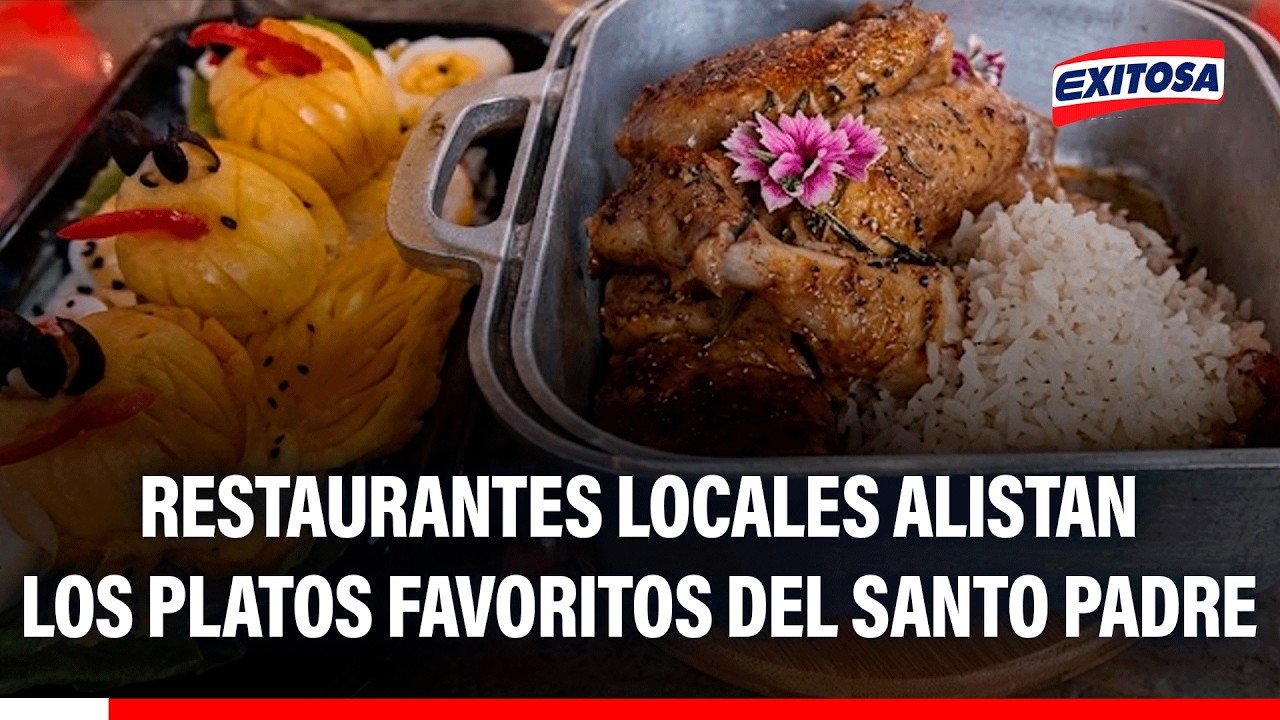 🔴🔵 A pocos días de la llegada del papa, restaurantes se alistan con sus platos favoritos
