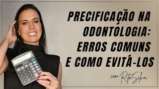 Precificação na Odontologia: Erros Comuns e Como Evitá-los