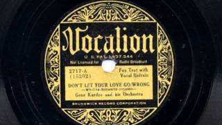 Don't Let Your Love Go Wrong by Gene Kardos and his Orchestra, 1934