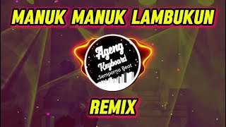 Download lagu AGENG KEYBOARD - DJ MANUK MANUK LAMBUKUN REMIX mp3