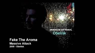 Massive Attack - Fake The Aroma [2008 Obelisk]