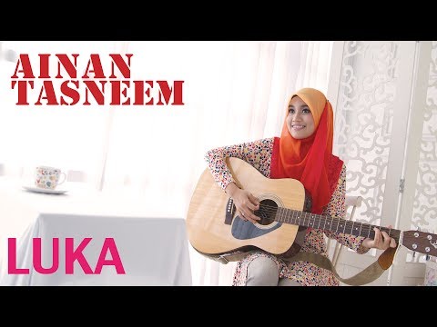 download lagu mp3 mp4 Ainan Tasneem Luka, download lagu Ainan Tasneem Luka gratis, unduh video klip Ainan Tasneem Luka