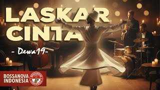 Download lagu Laskar Cinta - Dewa 19 (BossaNova Jazz Cover ) mp3