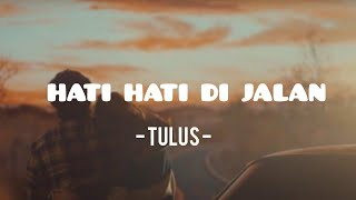 Download lagu Tulus - Hati hati Dijalan ( Lirik Lagu ) mp3 Download lagu Tulus - Hati hati Dijalan ( Lirik Lagu ) mp3