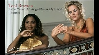 Toni Braxton - How Could An Angel Break My Heart (Remix)