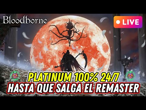 Bloodborne Platinum Walkthrough 100% Until Remaster Live 24/7 💯🏆