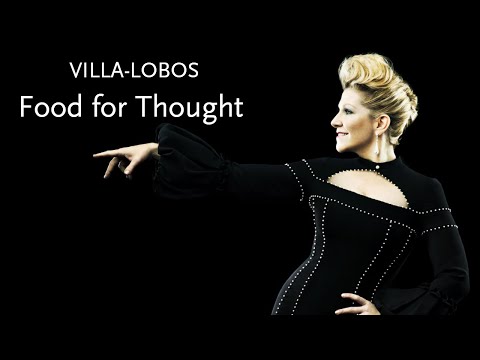 Food for Thought • Villa-Lobos • Joyce DiDonato