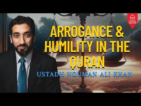 Arrogance & Humility in the Quran | EPIC Masjid | Ustadh Nouman Ali Khan