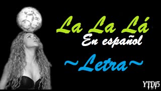 La la lá (Español) ~ Shakira [LETRA]