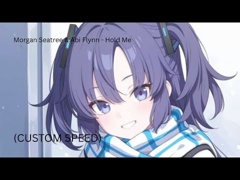 Morgan Seatree & Abi Flynn - Hold Me (1.18x speed)