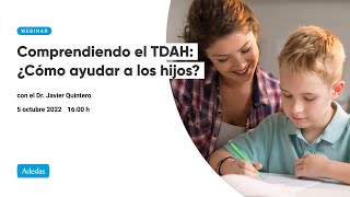 Webinar: Comprendiendo el TDAH: ¿Cómo ayudar a los hijos