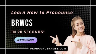 How to pronounce Brwcs