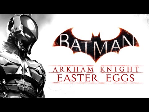 Best Easter Eggs Series - Batman: Arkham Knight // Ep.83 Video