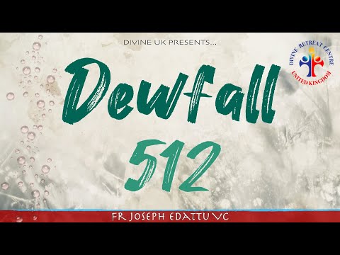 Dewfall 512 - Why do we praise and worship?