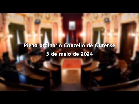 Pleno ordinario Concello de Ourense 3-5-2024
