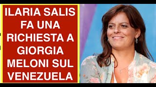 ILARIA SALIS FA UNA RICHIESTA A GIORGIA MELONI SUL VENEZUELA