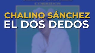 Chalino Sánchez - El Dos Dedos (Audio Oficial)
