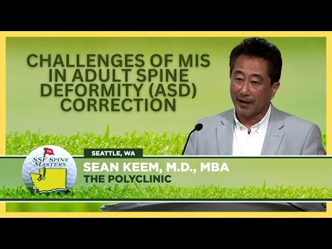 Challenges of MIS in Adult Spine Deformity ASD Correction - Sean K  Keem, M.D., MBA