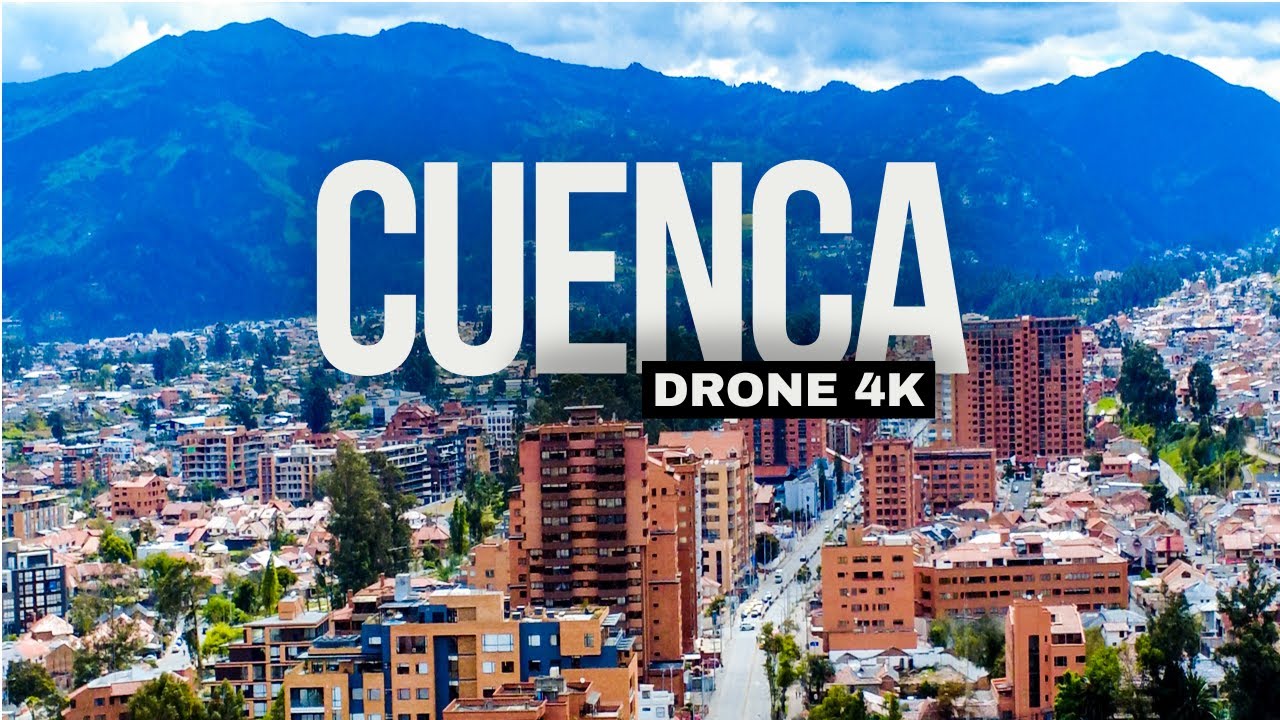CUENCA ECUADOR - DRONE 4K