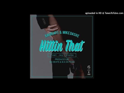 Xai Beats & Mike-Dash-E - Hittin That (feat. Jay Lozoya) [Prod. Xai Beats & M.A Da Pilot]