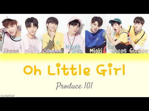[Produce 101] Slate (슬레이트) - Oh Little Girl [HAN|ROM|ENG Color Coded Lyrics]