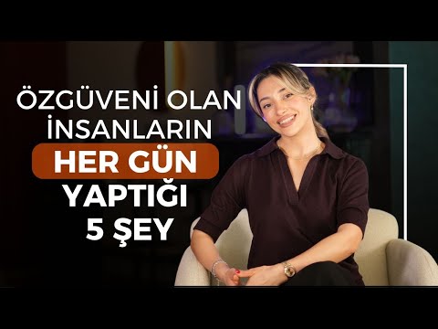 Özgüveni Olan İnsanların Her Gün Yaptığı 5 Şey