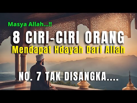 BERSYUKURLAH !! Inilah 8 Ciri - Ciri Orang Yang Mendapat Hidayah Allah SWT