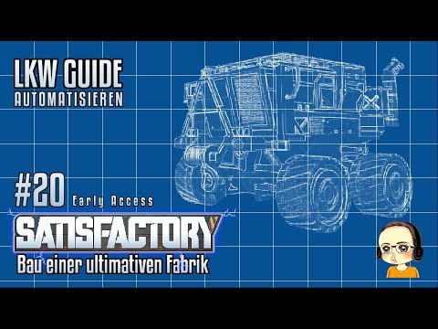 SATISFACTORY Lets Play #20 | LKW Guide | Deutsch German
