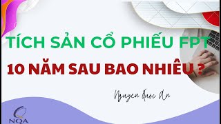 TÍCH SẢN FPT 10 NĂM SAU SẼ CÓ LỢI NHUẬN ??