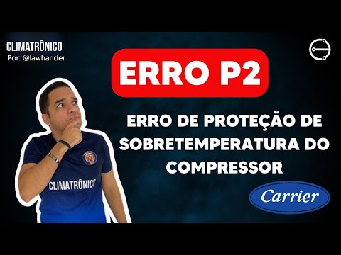 Vídeo: ERRO P2 | Proteção Sobretº do Compressor Carrier — 8 passos