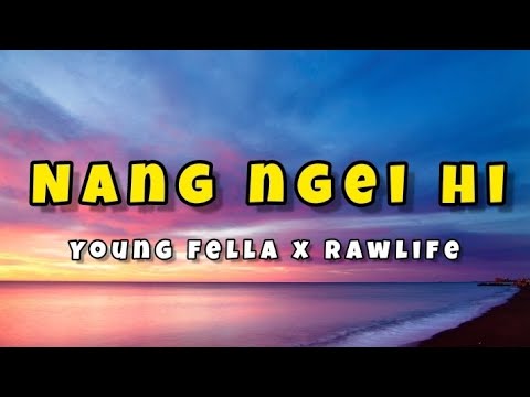 Young Fella X Rawlife - Nang ngei hi (Lyrics)
