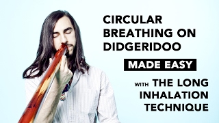 Circular Breathing Made Easy for Didgeridoo: The  Long Inhalation