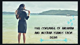 Full coverage of Andaman and Nicobar Islands from Delhi.      [Part -1]