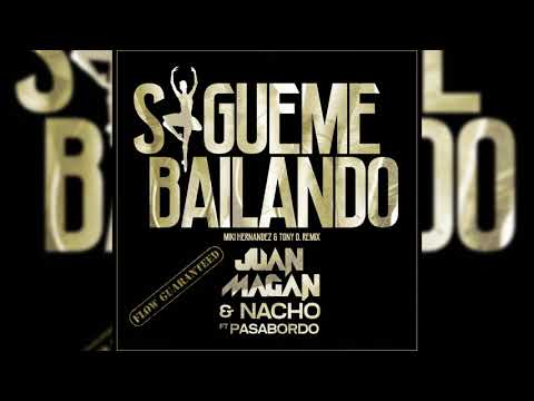 Juan Magan & Nacho Ft Pasabordo - Sigueme Bailando (Miki Hernandez & Tony D. Mambo Remix)