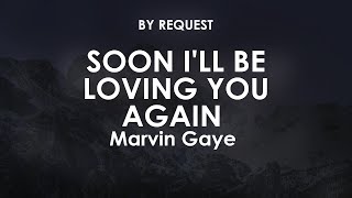 Soon I&#39;ll Be Loving You Again | Marvin Gaye