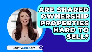 Are Shared Ownership Properties Hard To Sell? - CountyOffice.org