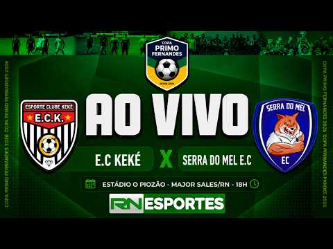 🔴AO VIVO: ARENA KEKÉ X SERRA DO MEL | COPA PRIMO FERNANDES™ 2026 | SEMIFINAL