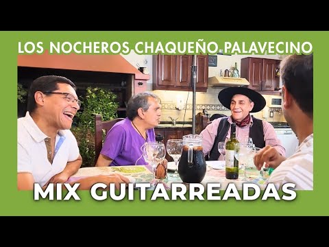 Mix de Guitarreadas LOS NOCHEROS FT EL CHAQUEÑO PALAVECINO