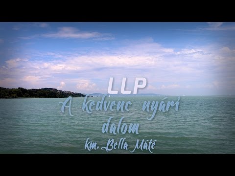 LLP - A kedvenc nyári dalom (km. Bella Máté) -  dalszöveges videó