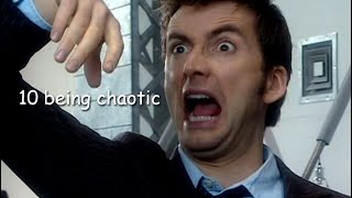 the 10th doctor being chaotic for 10 minutes strai