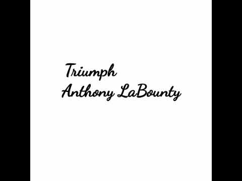 "Triumph" composed by Anthony LaBounty