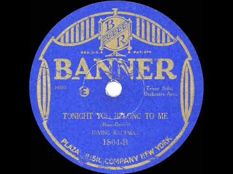 1st RECORDING OF: Tonight You Belong To Me - Irving Kaufman (1926--Banner version)