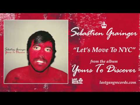 Sebastien Grainger - Let's Move To NYC